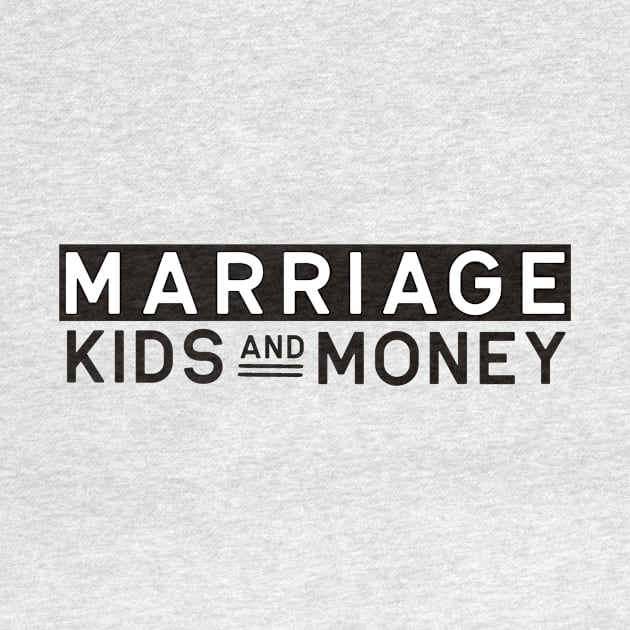 Marriage Kids and Money by Marriage Kids and Money